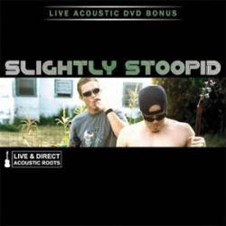 Slightly Stoopid : Live and Direct: Acoustic Roots